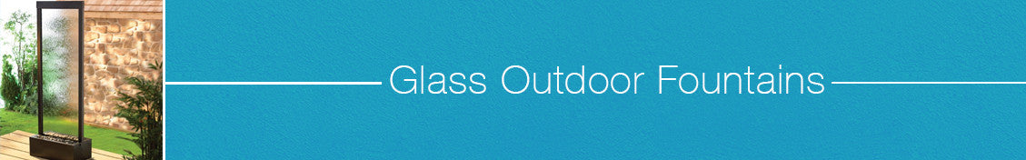 Glass Outdoor Fountains